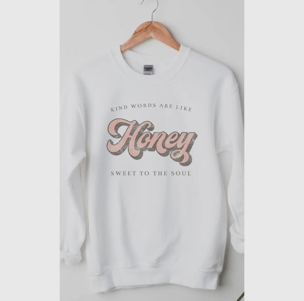 Kind Words Are Like Honey Sweatshirt